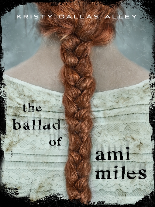 Title details for The Ballad of Ami Miles by Kristy Dallas Alley - Available